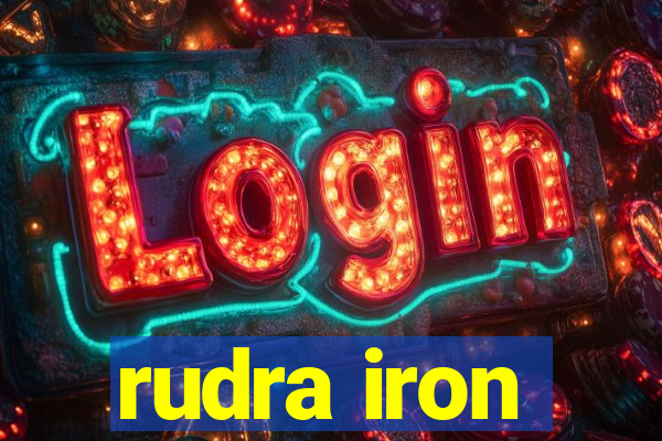 rudra iron